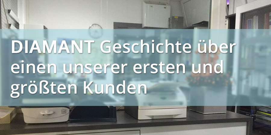 DIAMANT Geschichte über einen der ersten und größten DIAMANT Kunden